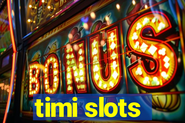 timi slots